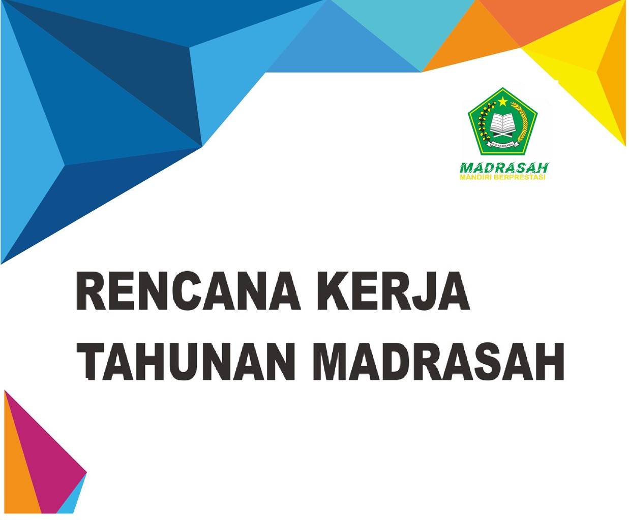 Contoh Rencana Kerja Tahunan Madrasah (RKTM) Lihat Disini ! Contoh Rencana Kerja Tahunan Madrasah (RKTM) Lihat Disini !
