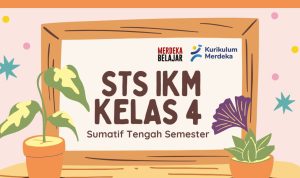 Kumpulan Soal STS IKM Kelas 4 SD MI Lengkap