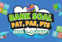 Bank-Soal-PAT-PAS-dan-PTS-Kelas-7-9-Lengkap- Bank Soal PAT PAS dan PTS Kelas 7 9 Lengkap
