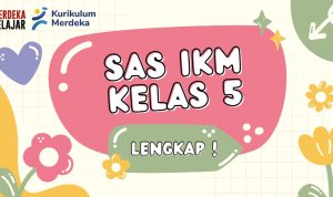 Kumpulan Soal SAS IKM Kelas 5 SDMI Lengkap